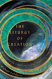 Capa do artigo The Liturgy Of Creation Â€“ Understanding Calendars In Old Testament Context
