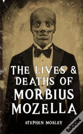 The Lives & Deaths Of Morbius Mozella