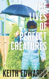 The Lives Of Perfect Creatures