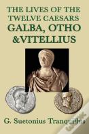 The Lives Of The Twelve Caesars -Galba, Otho & Vitellius-