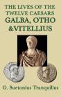 The Lives Of The Twelve Caesars -Galba, Otho & Vitellius- - Preview