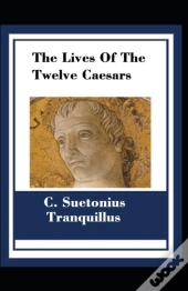 The Lives Of The Twelve Caesars