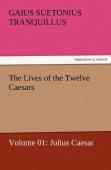 The Lives Of The Twelve Caesars, Volume 01