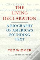 The Living Declaration: A Biography Of America'S Founding Text
