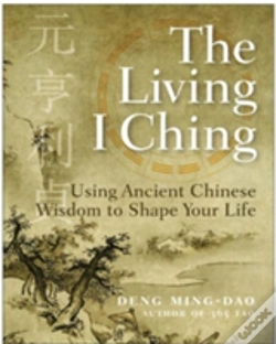 Capa do artigo The Living I Ching: Using Ancient Chinese Wisdom To Shape Your Life