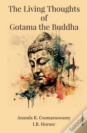 The Living Thoughts Of Gotama The Buddha