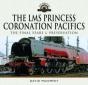 The Lms Princess Coronation Pacifics, The Final Years & Preservation - Preview