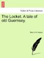 The Locket. A Tale Of Old Guernsey. - Preview