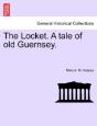 The Locket. A Tale Of Old Guernsey. - Preview