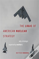 The Logic Of American Nuclear Strategy