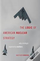 The Logic Of American Nuclear Strategy