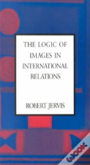 The Logic Of Images In International Relations