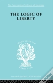 The Logic Of Liberty