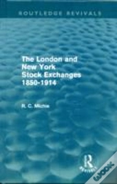 The London And New York Stock Exchanges 1850-1914 (Routledge Revivals)