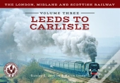 The London, Midland And Scottish Railway Volume Three Leeds To Carlisle