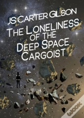 The Loneliness Of The Deep Space Cargoist