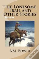 The Lonesome Trail And Other Stories Illustrated