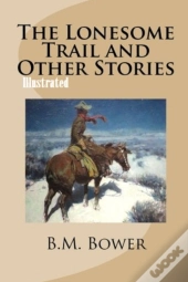 The Lonesome Trail And Other Stories Illustrated