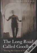 The Long Road Called Goodbye