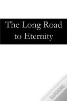 The Long Road To Eternity