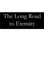 The Long Road To Eternity - Preview