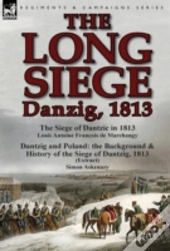 The Long Siege: Danzig, 1813-The Siege O