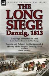 The Long Siege: Danzig, 1813-The Siege O