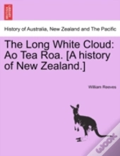 The Long White Cloud: Ao Tea Roa. (A His