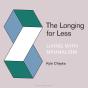 The Longing For Less - Preview