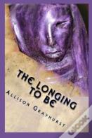 The Longing To Be