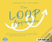 The Loop Approach Â€“ How To Transform Your Organization From The Inside Out