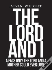 The Lord And I