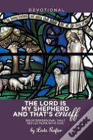 The Lord Is My Shepherd And That'S Enuff