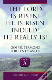 The Lord Is Risen He Is Risen Indeed! He Really Is