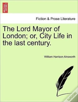 Capa do artigo The Lord Mayor Of London; Or, City Life