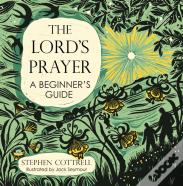 The Lord'S Prayer: A Beginner'S Guide