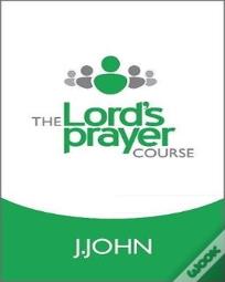 The Lord'S Prayer Course