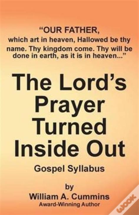 The Lord'S Prayer Turned Inside Out - Gospel Syllabus