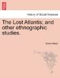 The Lost Atlantis; And Other Ethnographic Studies. - Preview
