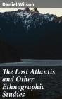 The Lost Atlantis And Other Ethnographic Studies - Preview
