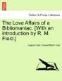 The Love Affairs Of A Bibliomaniac. (Wit - Preview