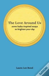 The Love Around Us: Some Haiku-Inspired