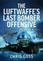 The Luftwaffeâ€™S Last Bomber Offensive - Preview
