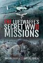 The Luftwaffe'S Secret Wwii Missions - Preview