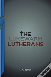 The Lukewarm Lutherans