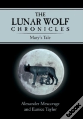 The Lunar Wolf Chronicles: Mary'S Tale
