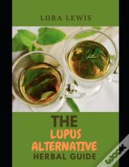 The Lupus Alternative Herbal Guide