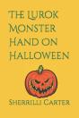 The Lurok Monster Hand On Halloween - Preview