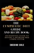The Lymphatic Diet Guide And Recipe Book
