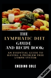 The Lymphatic Diet Guide And Recipe Book